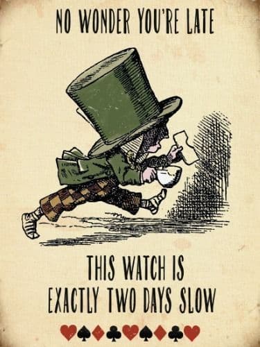 Alice In Wonderland No Wonder You're Late, This Watch... metal sign  200mm x 150mm