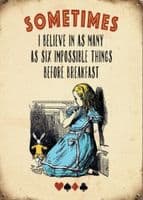 Alice In Wonderland Sometimes I Believe In As Many As Six... metal sign  200mm x 150mm (og)