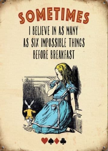 Alice In Wonderland Sometimes I Believe In As Many As Six... steel sign 400mm x 300mm