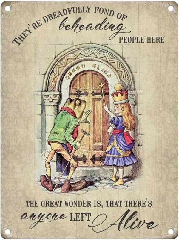 Alice In Wonderland They're Dreadfully Fond of Beheading People Here.... metal sign 200mm x 150mm