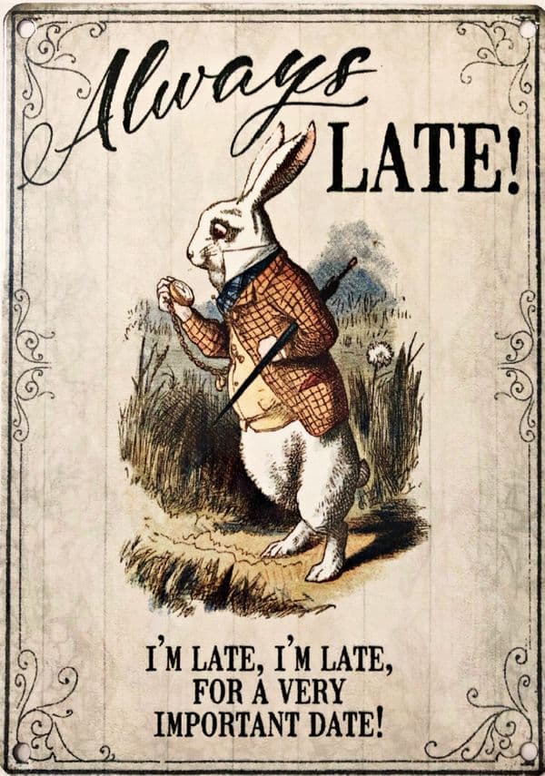 Alice In Wonderland White Rabbit Always Late Small Metal Sign 200mm x 150mm
