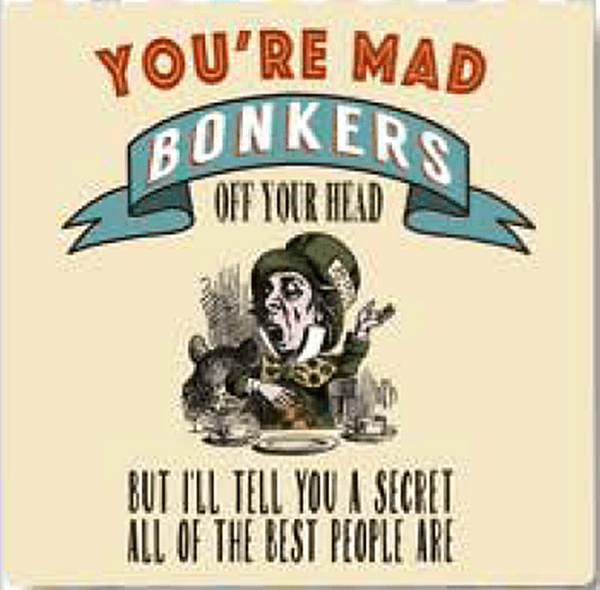 Alice In Wonderland You're Mad, Bonkers, Off Your Head... drinks mat / coaster