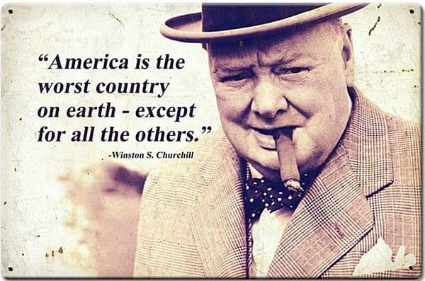 America Is The Worst Country - except all the others Churchill Quote steel sign  460mm x 300mm (pst)