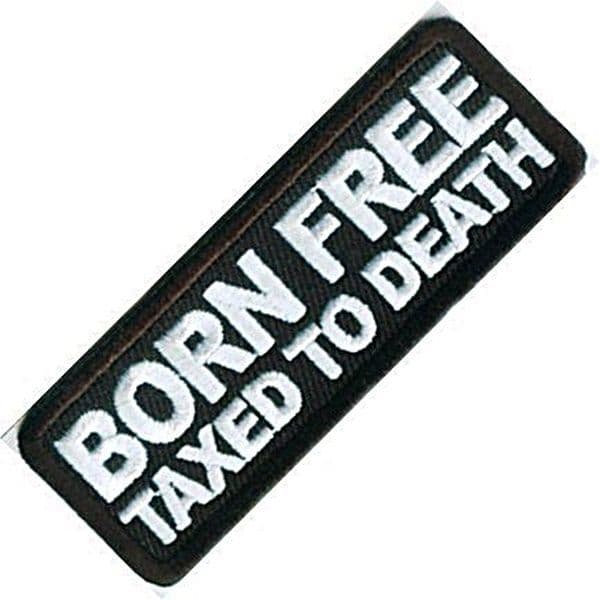 Born Free Taxed To Death iron-on/sew-on patch 75mm x 25mm (cp)