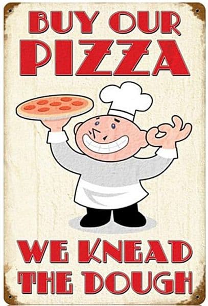 Buy Our Pizza We Knead The Dough rusted steel sign 450mm x 300mm (pst)