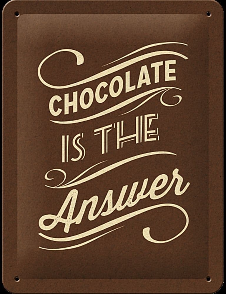 Chocolate Is The Answer funny metal sign 200mm x 150mm na