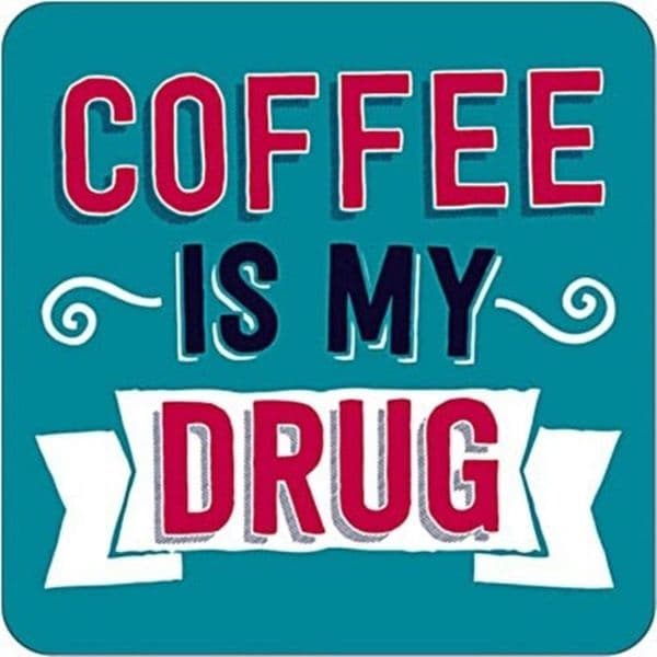 Coffee Is My Drug funny drinks mat / coaster (dm)