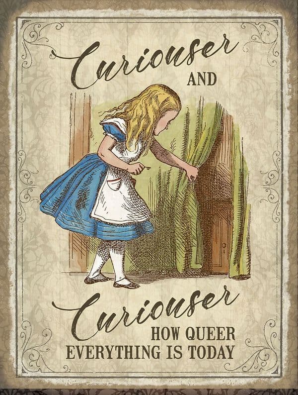 Curiouser and Curiouser (Alice In Wonderland) Large Metal Sign 400mm x 300mm  (og)