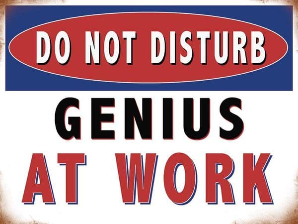 Do Not Disturb, Genius At Work large steel sign 400mm x 300mm (og)