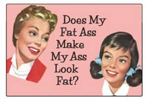 Does my fat ass?   fridge magnet