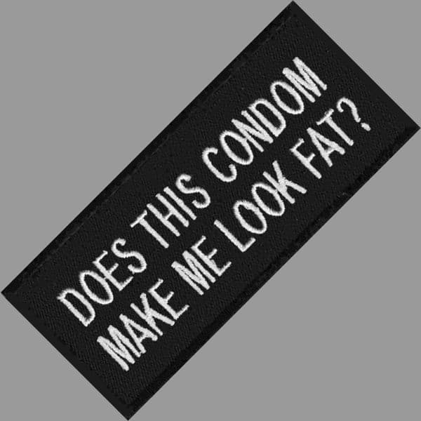 Does This Condom Make Me Look Fat? iron-on/sew-on patch 100mm x 45mm (cp)