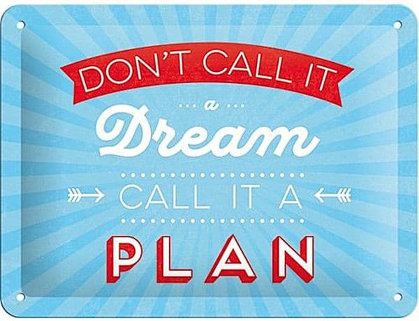 Don't Call It A Dream, Call It A Plan funny metal sign 200mm x 150mm (na)