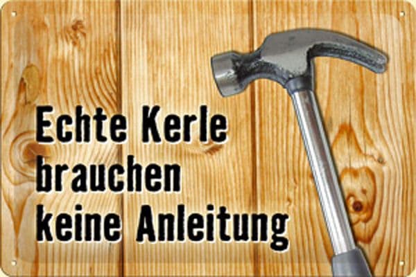 Echte Kerle... (Real Men Need No Instructions) embossed metal sign 2030 (na)