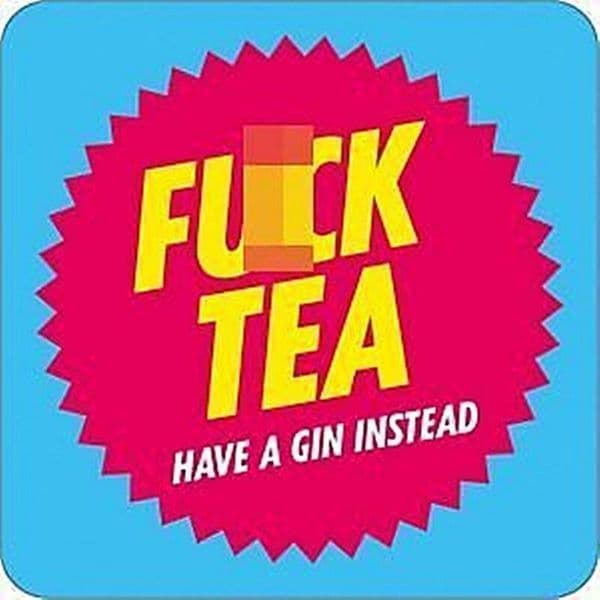 F**k Tea Have a Gin Instead funny drinks mat / coaster (hb) REDUCED!!