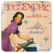 Housework Can't Kill You... drinks mat /  coaster
