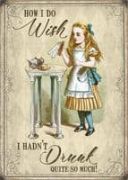 How I Do Wish I Hadn't Drunk So Much Alice In Wonderland Small Metal Sign(og)