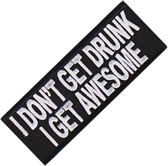 I Don't Get Drunk I Get Awesome iron-on/sew-on patch 100mm x 38mm  (cp)