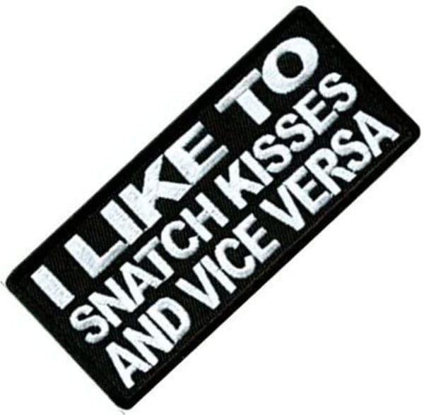 I Like To Snatch Kisses And Vice Versa  iron-on/sew-on patch 100mm x 45mm (cp)