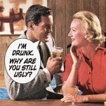 I'm Drunk, Why Are You Still Ugly? funny drinks mat / coaster