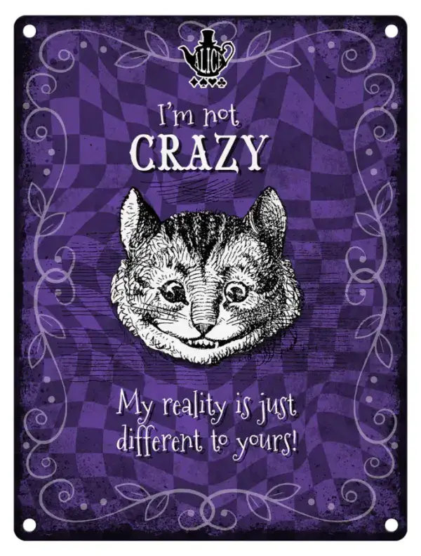 I'm not Crazy. My reality is just .....Alice In Wonderland Large Metal Sign 400mm x 300mm (col)