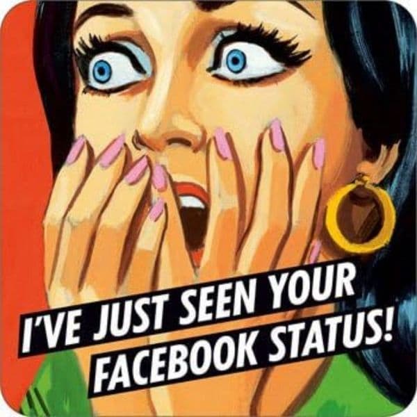 I've Just Seen Your Facebook Status! funny drinks mat/coaster   (dm)  REDUCED!!