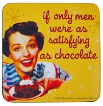 If Only Men Were As Satisfying As Chocolate funny drinks mat /  coaster  CLEARANCE!