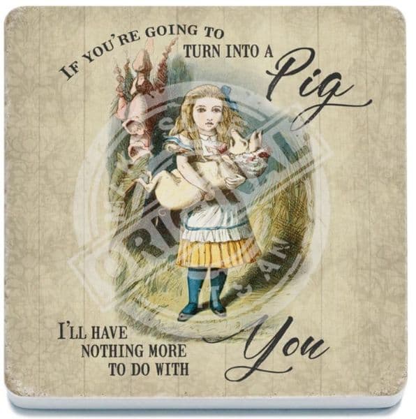 If You're Going To Turn Into A Pig.. Alice In Wonderland Melamine Drinks Mat/Coaster