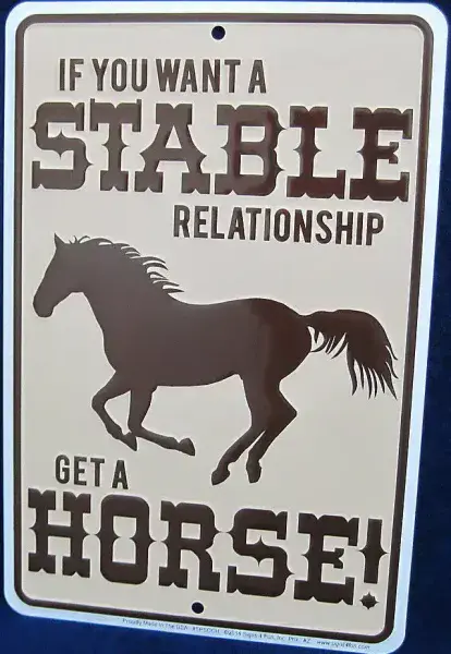 If You Want A Stable Relationship..Get A Horse! embossed aluminium sign 305mm x 205mm