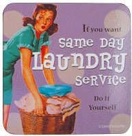 If You Want Same Day Laundry Service... single funny drinks coaster