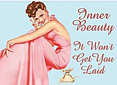 Inner Beauty Won't Get You Laid Large Metal Funny Sign 380mm x 300mm   (fd)