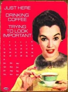 Just Here Drinking Coffee funny everlasting metal wall calendar 400mm x 310mm  (fd)