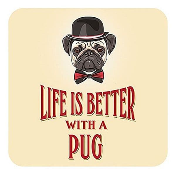 Life Is Better With A Pug cork backed drinks mat / coaster (og)