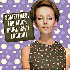 Sometimes Too Much Drink funny drinks mat / coaster  (hb)
