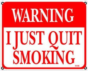 Warning I Just Quit Smoking aluminium sign 255mm x 205mm (ss)