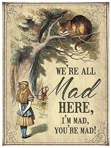 We're All Mad, You're Mad, Im Mad  Small Metal Sign 200mm x 150mm (og)