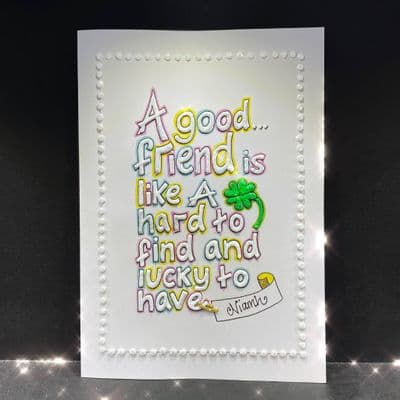 A Good Friend Is Like A Four Leaf Clover...