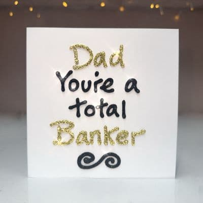 Dad You're A Total Banker