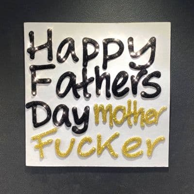 Happy Father's Day Mother Fucker