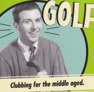 Golf for Middle aged Greeting card
