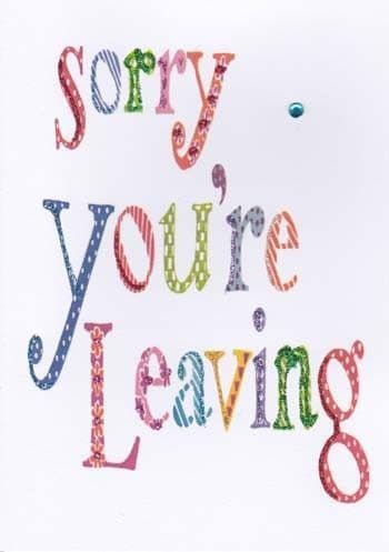 Sorry Your Leaving Greetings Card