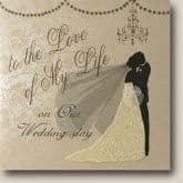 To the Love of my Life on our Wedding Day Greetings Card