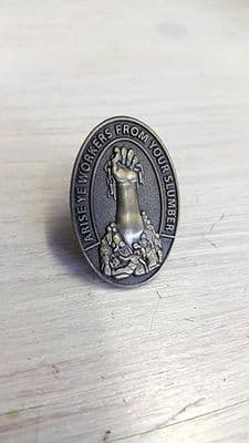 ARISE YE WORKERS FROM YOUR SLUMBER 3D BADGE/PIN
