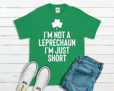 I'm Not A Leprechaun I'm Just Short St Patrick's Day T-Shirt
