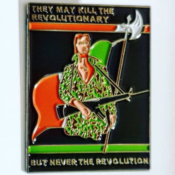 They May Kill The Revolutionary But Not The Revolution Badge