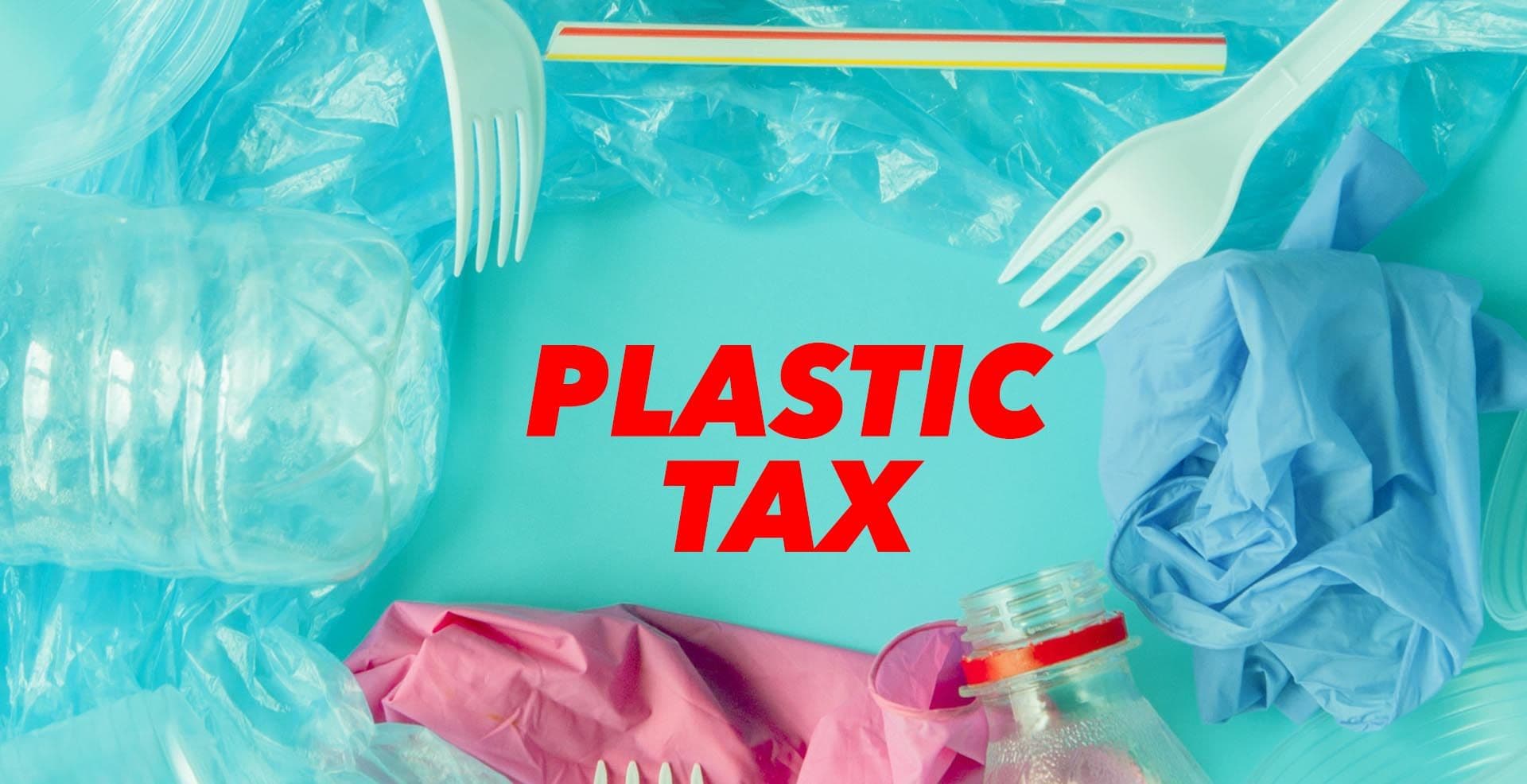 The insanity of the plastic tax