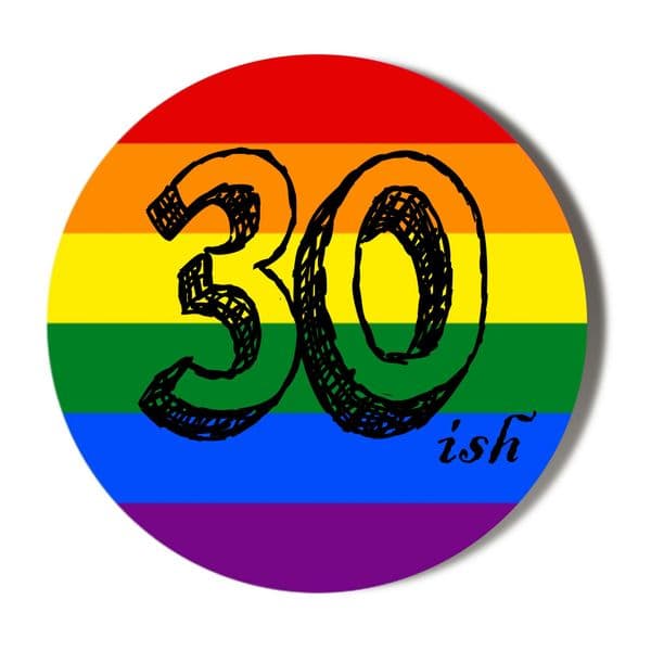 30th Birthday Badge 30ish Rainbow Background (3 sizes to choose from) 