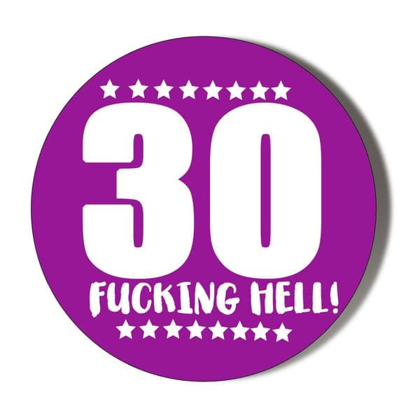 30th Birthday Badge F**king Hell - Purple Background (3 sizes to choose from) 
