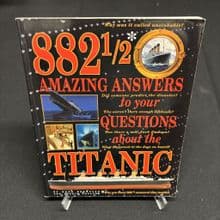 882 1/2 Amazing Answers to Your Questions About the Titanic