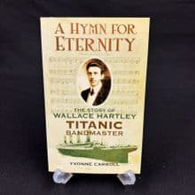 A Hymn for Eternity: The Story of Wallace Hartley by Yvonne Carroll