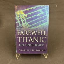 Farewell Titanic - Her Final Legacy by Charles Pellegrino - Book